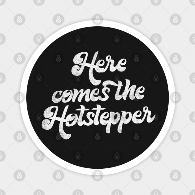 Here Comes The Hotstepper Magnet by DankFutura